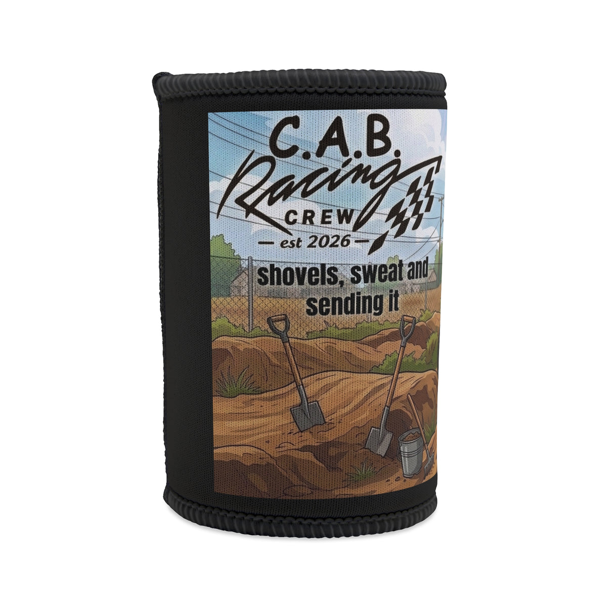 Stubby Cooler — C.A.B. Racing Crew "Shovels and sweat" Can Cooler
