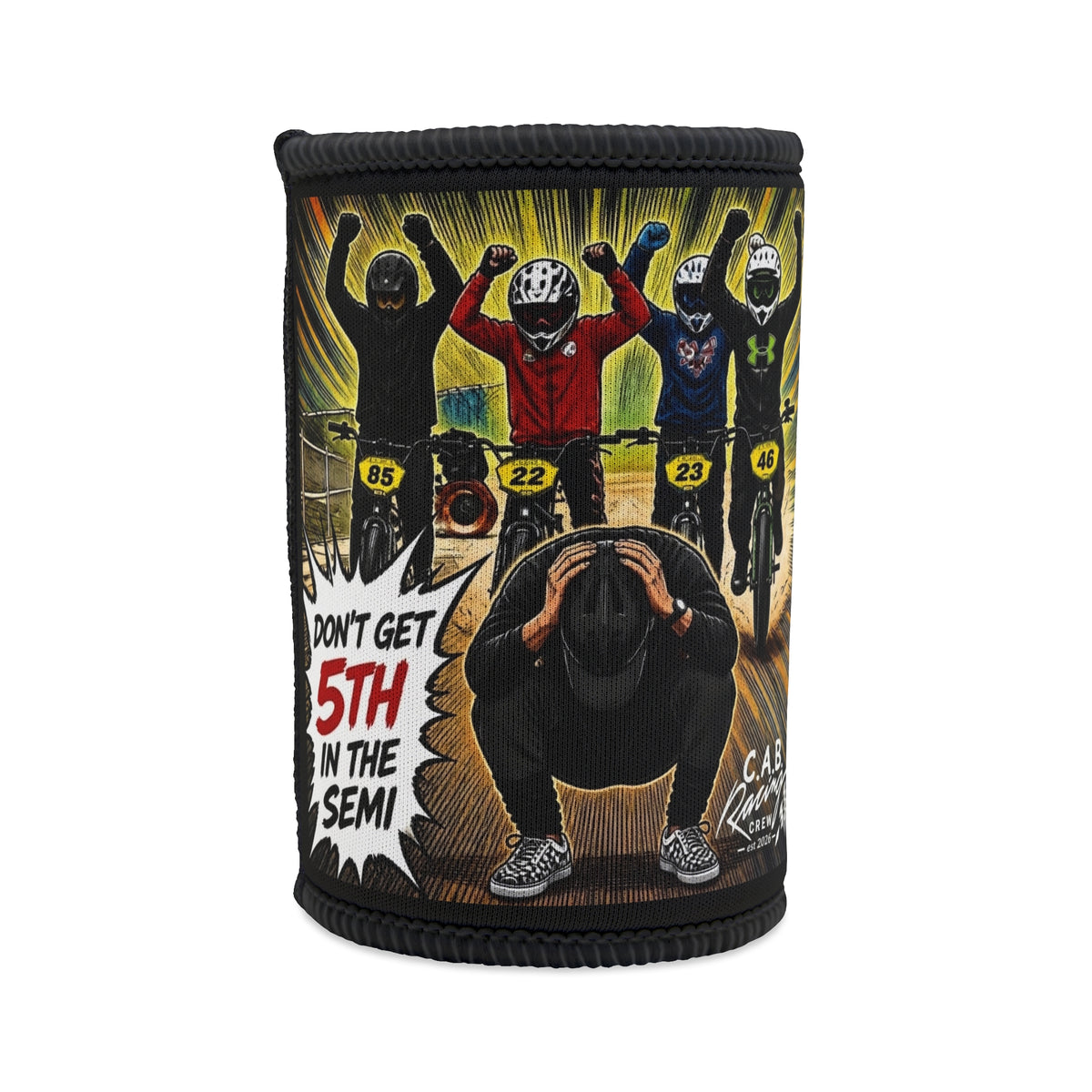 Stubby Cooler 'Don't Get 5th in the Semi'  — Can Koozie for Riders & Race Fans